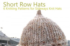 Short Row Hats | 6 Sideways Knit Patterns